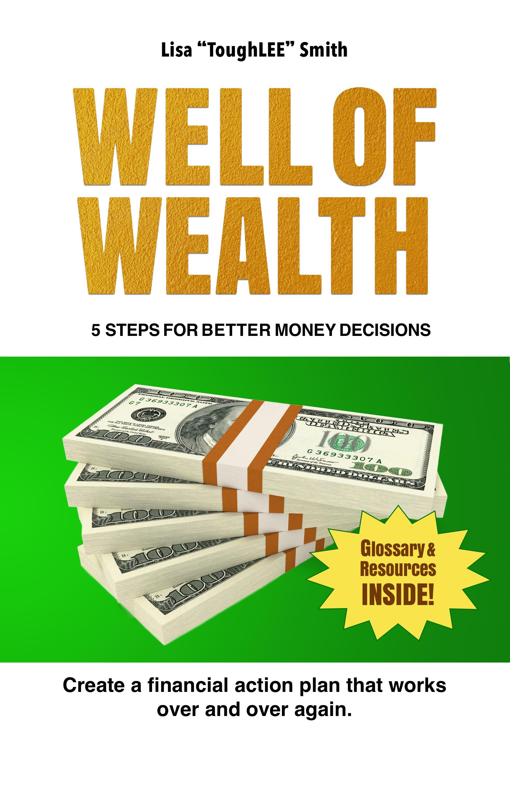 Book Cover: Well of Wealth - 5 Steps for Better Money Decisions By Lisa "ToughLEE" Smith